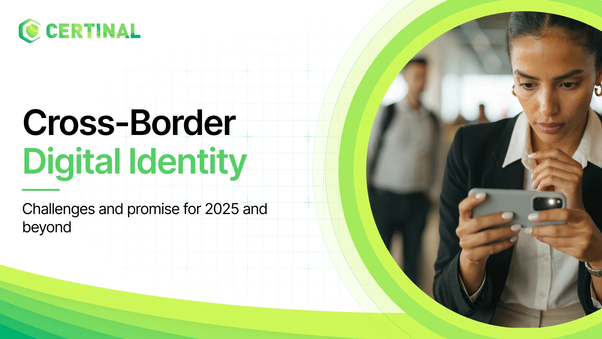 The Challenges and Promise of Cross-Border Digital Identity: 2025 & Beyond